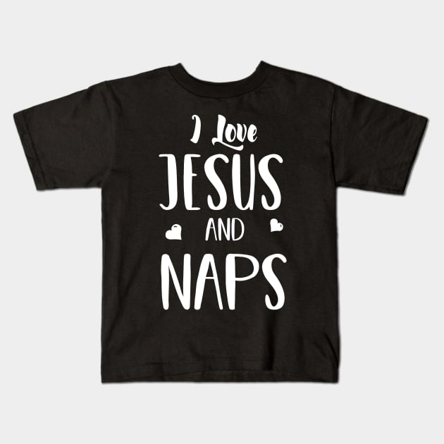 I Love Jesus and Naps - Funny T Shirt for Men or Women Kids T-Shirt by HopeandHobby